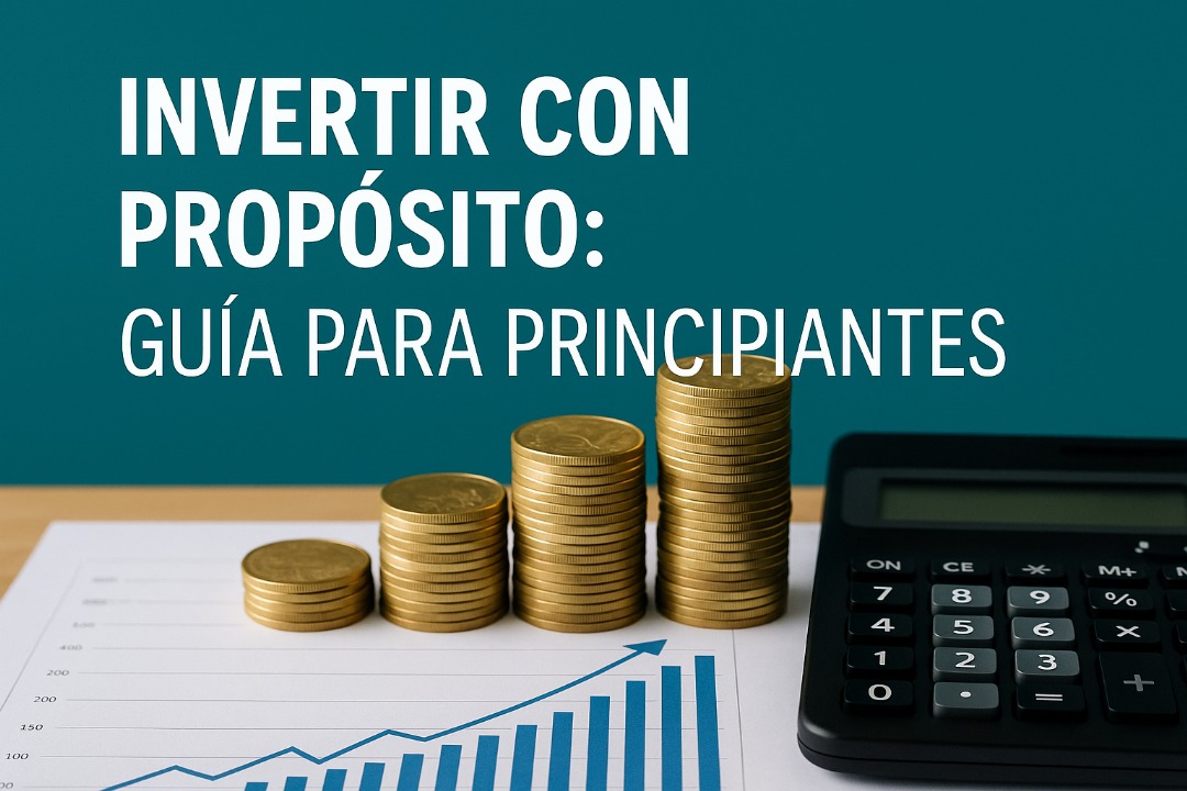 Invertir con Propósito: La Guía Definitiva para Principiantes